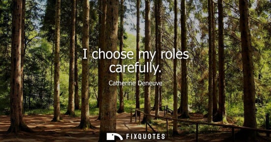 Small: I choose my roles carefully