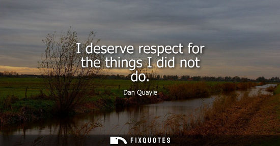Small: I deserve respect for the things I did not do