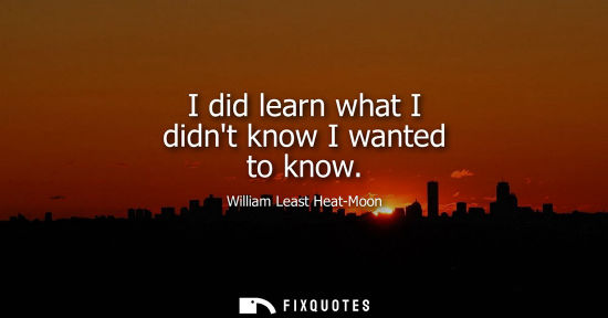 Small: I did learn what I didnt know I wanted to know