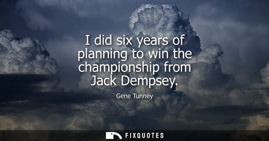 Small: I did six years of planning to win the championship from Jack Dempsey