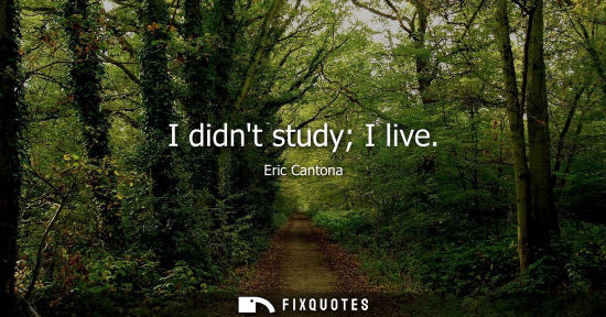 Small: I didnt study I live