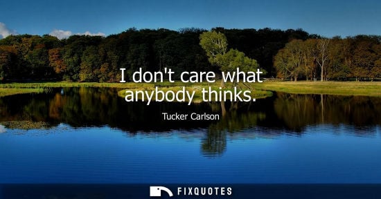 Small: I dont care what anybody thinks