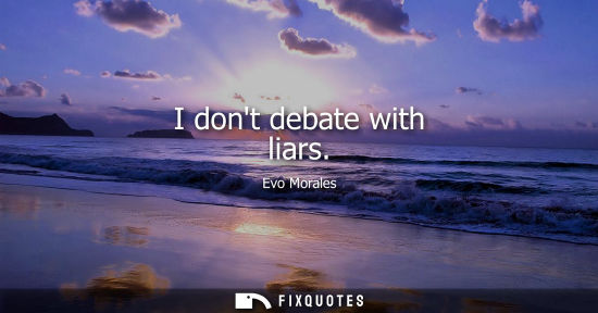Small: I dont debate with liars