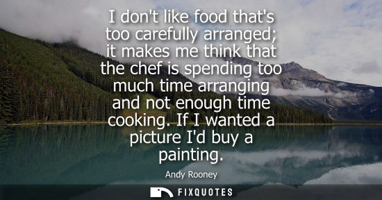 Small: I dont like food thats too carefully arranged it makes me think that the chef is spending too much time arrang