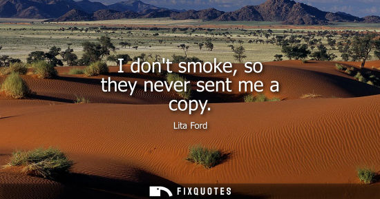 Small: I dont smoke, so they never sent me a copy