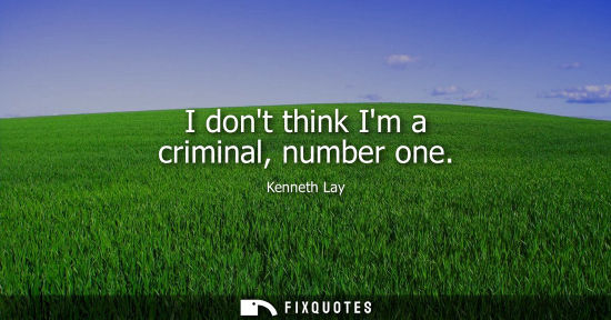 Small: I dont think Im a criminal, number one