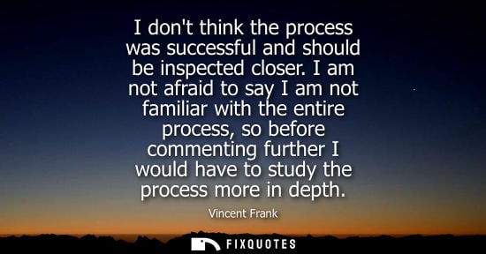 Small: I dont think the process was successful and should be inspected closer. I am not afraid to say I am not