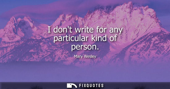 Small: I dont write for any particular kind of person