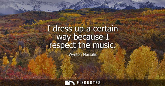 Small: I dress up a certain way because I respect the music