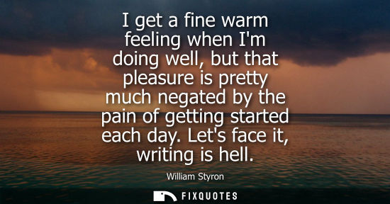 Small: I get a fine warm feeling when Im doing well, but that pleasure is pretty much negated by the pain of g