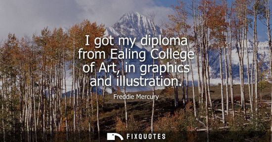 Small: I got my diploma from Ealing College of Art, in graphics and illustration