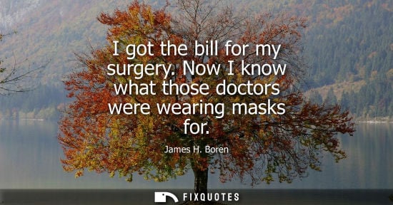 Small: I got the bill for my surgery. Now I know what those doctors were wearing masks for