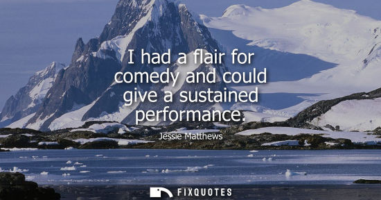 Small: I had a flair for comedy and could give a sustained performance