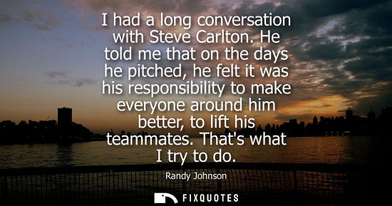 Small: I had a long conversation with Steve Carlton. He told me that on the days he pitched, he felt it was hi
