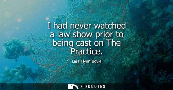 Small: I had never watched a law show prior to being cast on The Practice