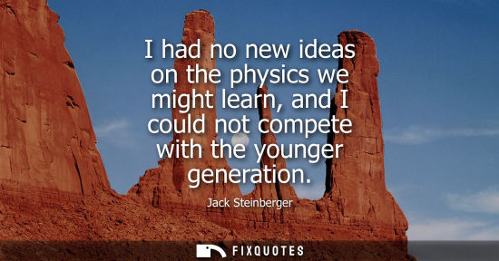 Small: I had no new ideas on the physics we might learn, and I could not compete with the younger generation
