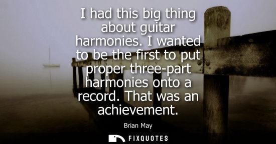 Small: I had this big thing about guitar harmonies. I wanted to be the first to put proper three-part harmonie