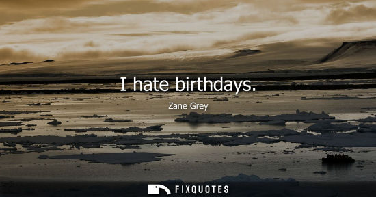 Small: I hate birthdays