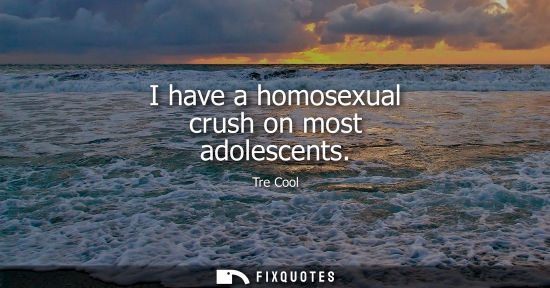 Small: I have a homosexual crush on most adolescents