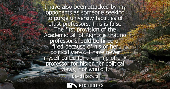 Small: I have also been attacked by my opponents as someone seeking to purge university faculties of leftist p