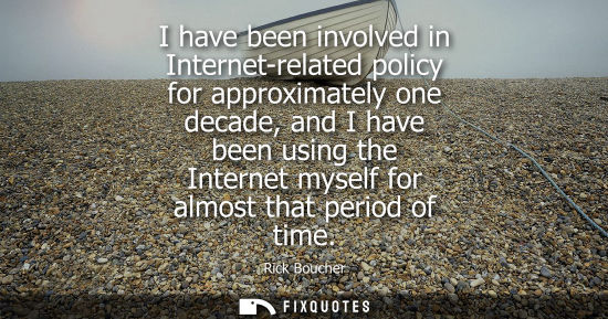 Small: I have been involved in Internet-related policy for approximately one decade, and I have been using the