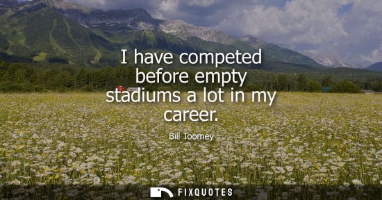 Small: I have competed before empty stadiums a lot in my career