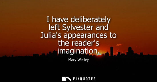 Small: I have deliberately left Sylvester and Julias appearances to the readers imagination