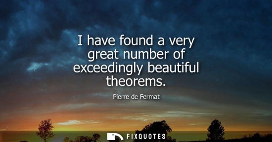 Small: I have found a very great number of exceedingly beautiful theorems
