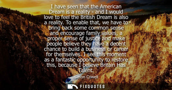 Small: I have seen that the American Dream is a reality - and I would love to feel the British Dream is also a