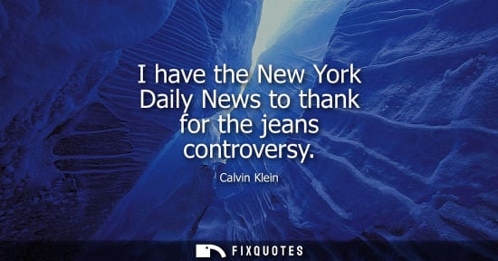 Small: I have the New York Daily News to thank for the jeans controversy