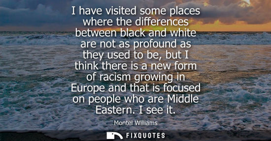 Small: I have visited some places where the differences between black and white are not as profound as they us