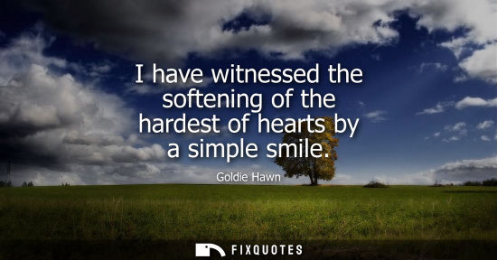 Small: I have witnessed the softening of the hardest of hearts by a simple smile