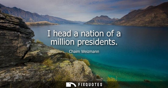 Small: I head a nation of a million presidents