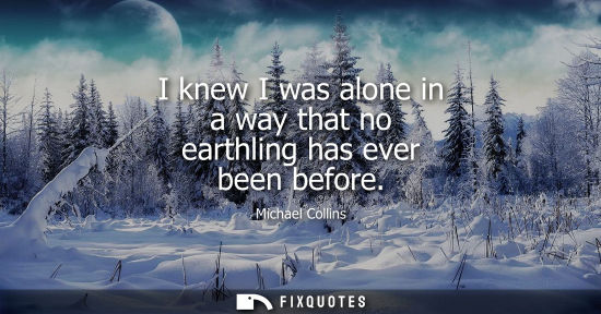 Small: I knew I was alone in a way that no earthling has ever been before