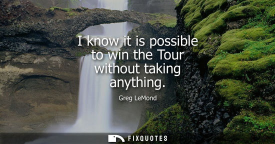 Small: I know it is possible to win the Tour without taking anything
