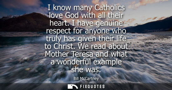Small: I know many Catholics love God with all their heart. I have genuine respect for anyone who truly has gi