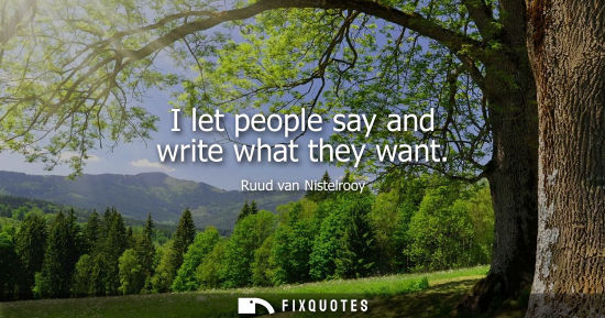 Small: I let people say and write what they want