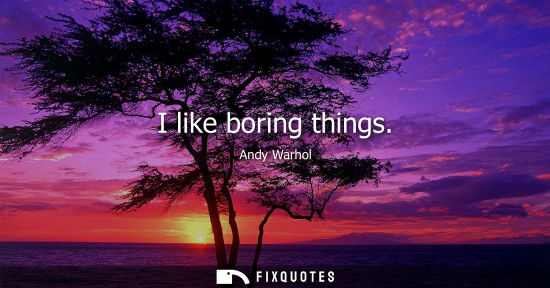 Small: I like boring things