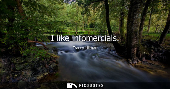Small: I like infomercials
