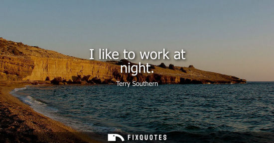Small: I like to work at night