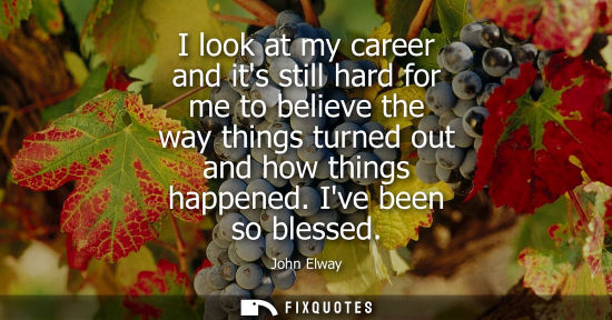 Small: I look at my career and its still hard for me to believe the way things turned out and how things happe