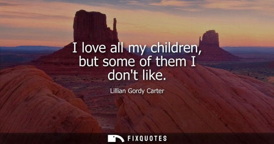 Small: I love all my children, but some of them I dont like