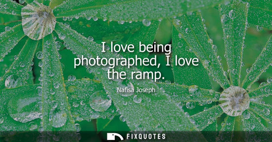 Small: I love being photographed, I love the ramp