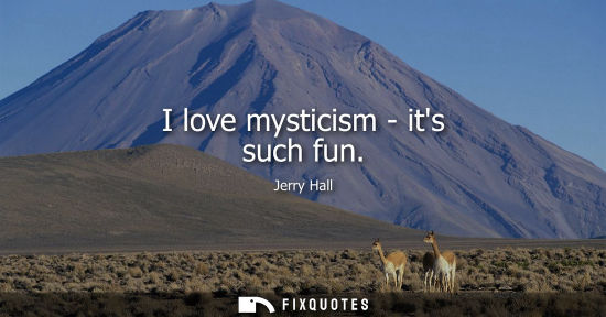 Small: I love mysticism - its such fun
