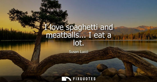 Small: I love spaghetti and meatballs... I eat a lot