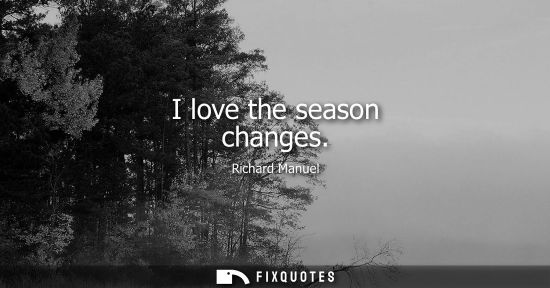 Small: I love the season changes
