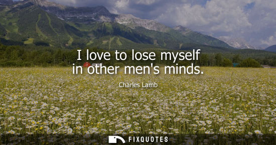 Small: I love to lose myself in other mens minds