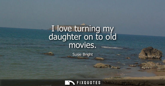 Small: I love turning my daughter on to old movies