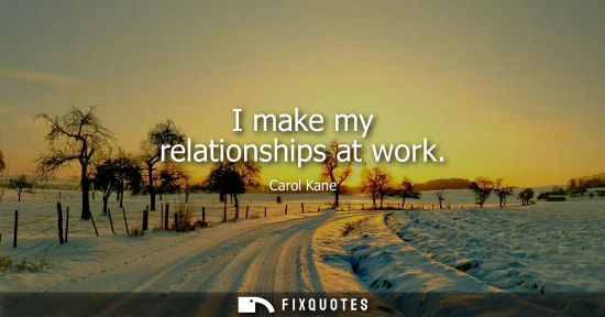 Small: I make my relationships at work