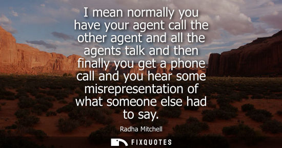Small: I mean normally you have your agent call the other agent and all the agents talk and then finally you g